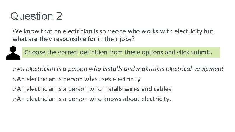 Question 2 We know that an electrician is someone who works with electricity but Question 2 We know that an electrician is someone who works with electricity but