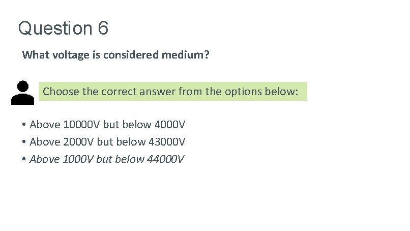 Question 6 What voltage is considered medium? Choose the correct answer from the options Question 6 What voltage is considered medium? Choose the correct answer from the options