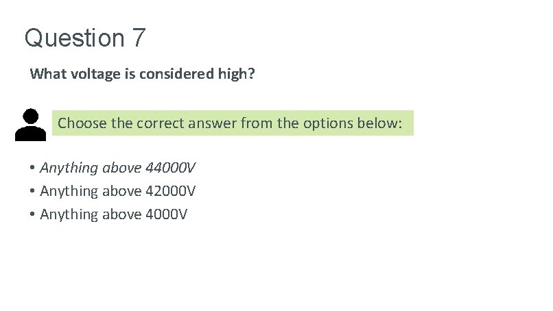 Question 7 What voltage is considered high? Choose the correct answer from the options Question 7 What voltage is considered high? Choose the correct answer from the options
