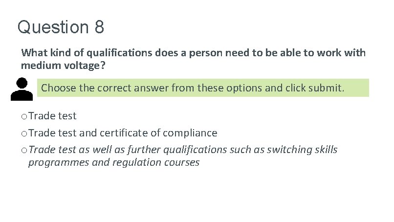 Question 8 What kind of qualifications does a person need to be able to Question 8 What kind of qualifications does a person need to be able to