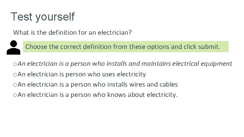 Test yourself What is the definition for an electrician? Choose the correct definition from Test yourself What is the definition for an electrician? Choose the correct definition from