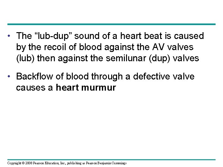  • The “lub-dup” sound of a heart beat is caused by the recoil