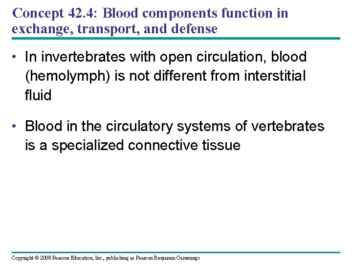 Concept 42. 4: Blood components function in exchange, transport, and defense • In invertebrates