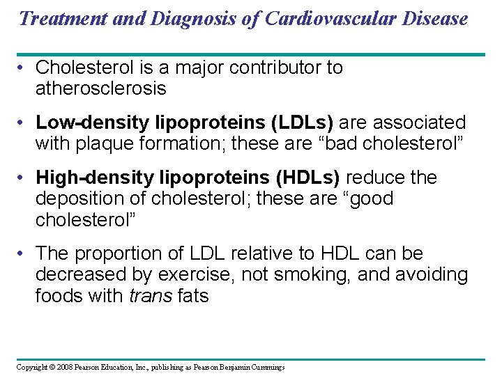 Treatment and Diagnosis of Cardiovascular Disease • Cholesterol is a major contributor to atherosclerosis