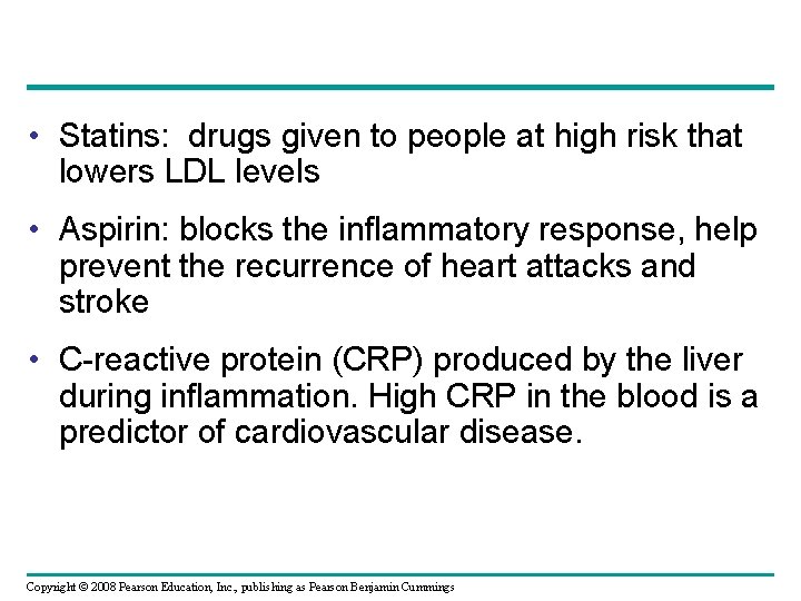  • Statins: drugs given to people at high risk that lowers LDL levels