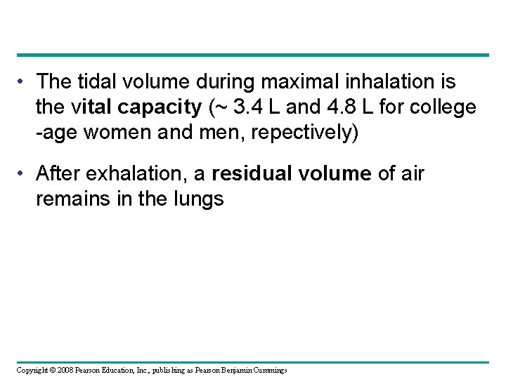  • The tidal volume during maximal inhalation is the vital capacity (~ 3.