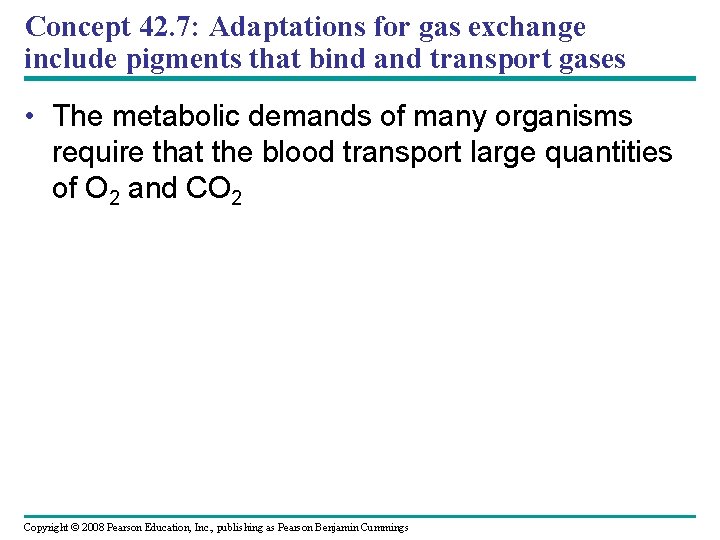 Concept 42. 7: Adaptations for gas exchange include pigments that bind and transport gases
