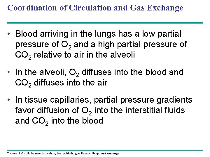 Coordination of Circulation and Gas Exchange • Blood arriving in the lungs has a