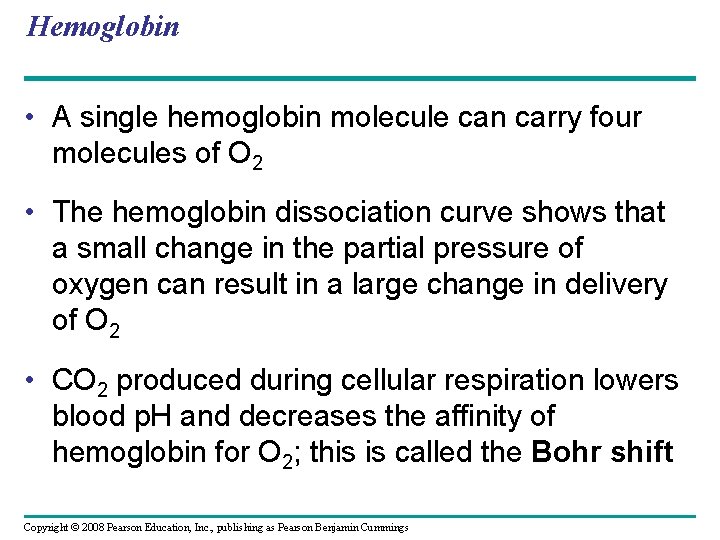 Hemoglobin • A single hemoglobin molecule can carry four molecules of O 2 •