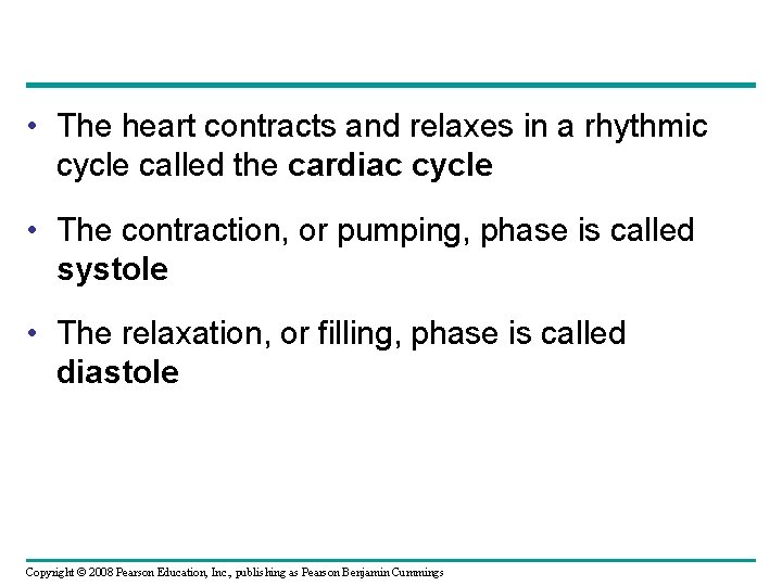  • The heart contracts and relaxes in a rhythmic cycle called the cardiac