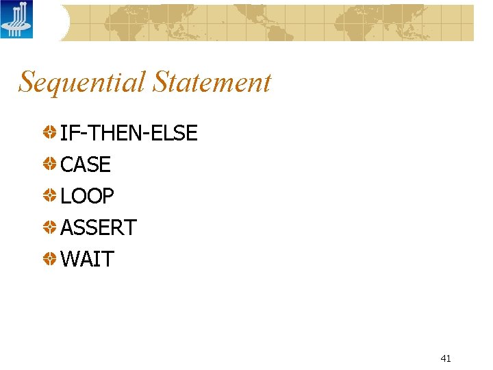 Sequential Statement IF-THEN-ELSE CASE LOOP ASSERT WAIT 41 