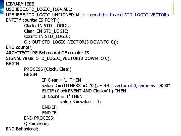 LIBRARY IEEE; USE IEEE. STD_LOGIC_1164. ALL; USE IEEE. STD_LOGIC_UNSIGNED. ALL; -- need this to