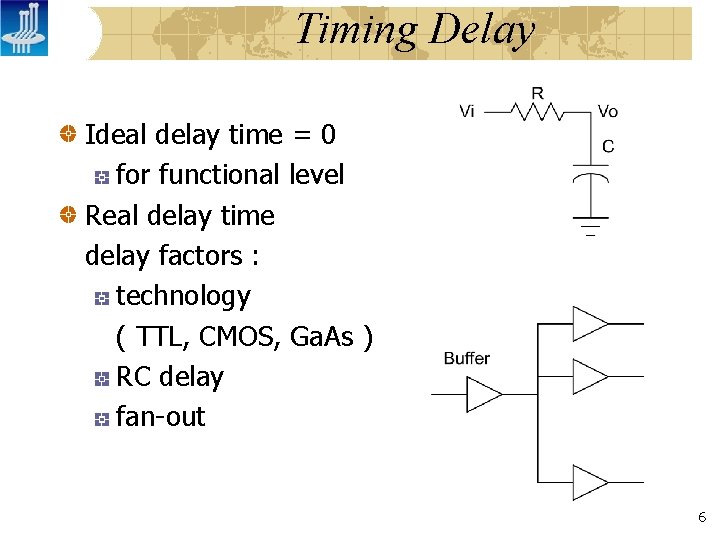 Timing Delay Ideal delay time = 0 for functional level Real delay time delay