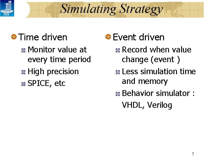 Simulating Strategy Time driven Monitor value at every time period High precision SPICE, etc