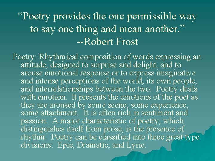 “Poetry provides the one permissible way to say one thing and mean another. ”