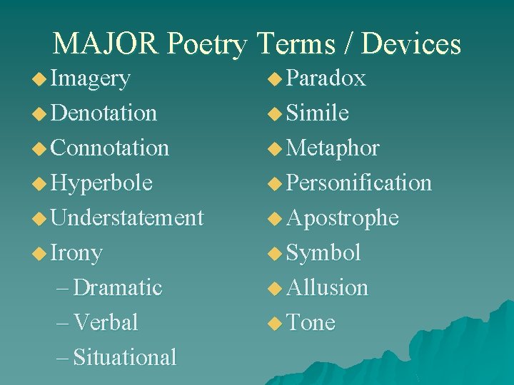 MAJOR Poetry Terms / Devices u Imagery u Paradox u Denotation u Simile u