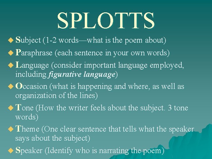 SPLOTTS u Subject (1 -2 words—what is the poem about) u Paraphrase (each sentence