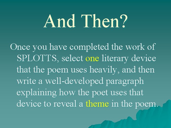 And Then? Once you have completed the work of SPLOTTS, select one literary device