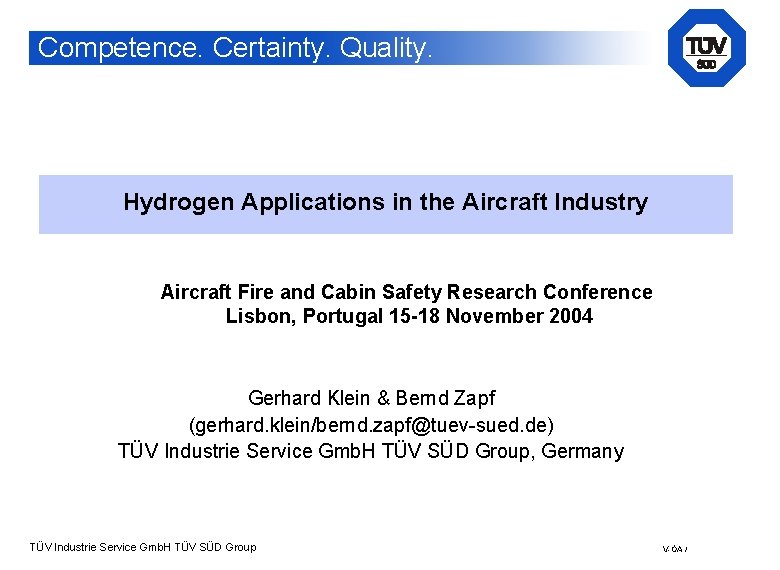 Competence. Certainty. Quality. Hydrogen Applications in the Aircraft Industry Aircraft Fire and Cabin Safety