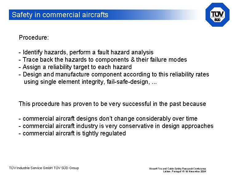 Safety in commercial aircrafts Procedure: - Identify hazards, perform a fault hazard analysis -