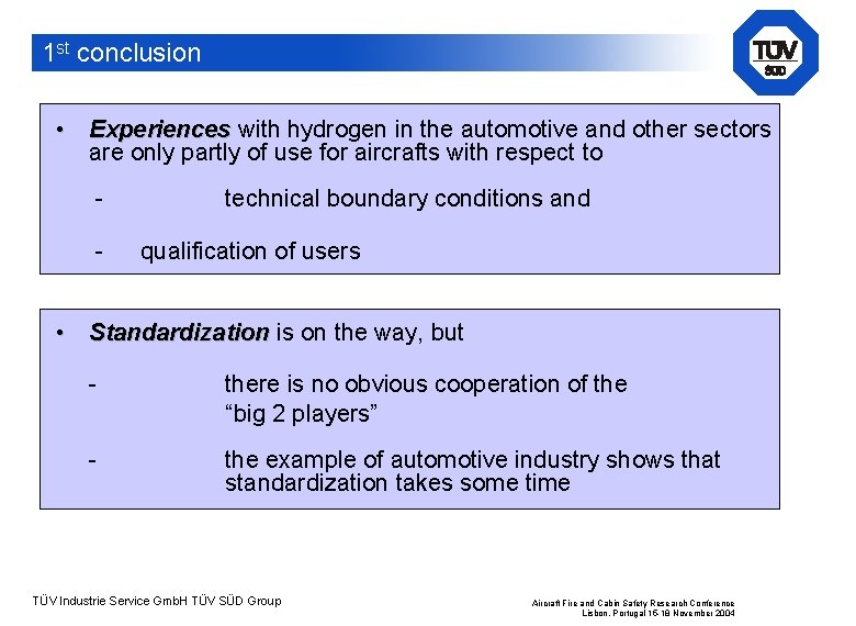 1 st conclusion • Experiences with hydrogen in the automotive and other sectors are