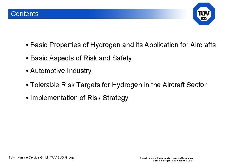 Contents • Basic Properties of Hydrogen and its Application for Aircrafts • Basic Aspects