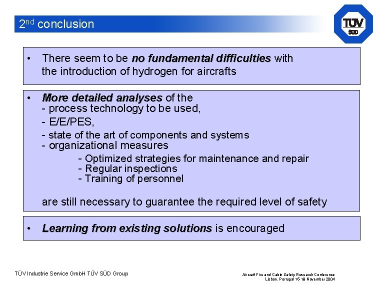 2 nd conclusion • There seem to be no fundamental difficulties with the introduction