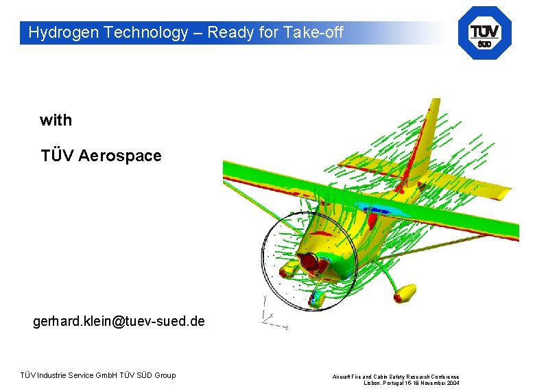 Hydrogen Technology – Ready for Take-off with TÜV Aerospace gerhard. klein@tuev-sued. de TÜV Industrie