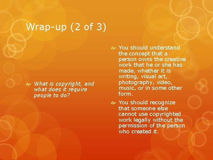 Wrap-up (2 of 3) What is copyright, and what does it require people to