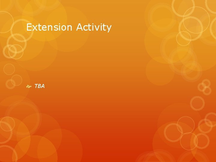 Extension Activity TBA 
