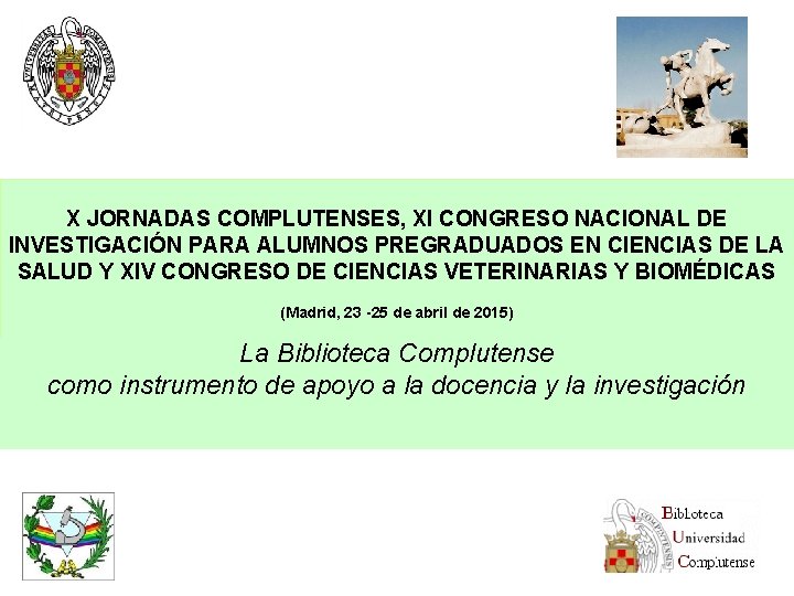 X JORNADAS COMPLUTENSES, XI CONGRESO NACIONAL DE INVESTIGACIÓN PARA ALUMNOS PREGRADUADOS EN CIENCIAS DE X JORNADAS COMPLUTENSES, XI CONGRESO NACIONAL DE INVESTIGACIÓN PARA ALUMNOS PREGRADUADOS EN CIENCIAS DE