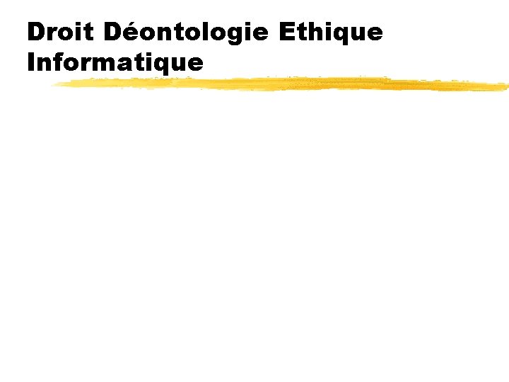 Droit Déontologie Ethique Informatique 