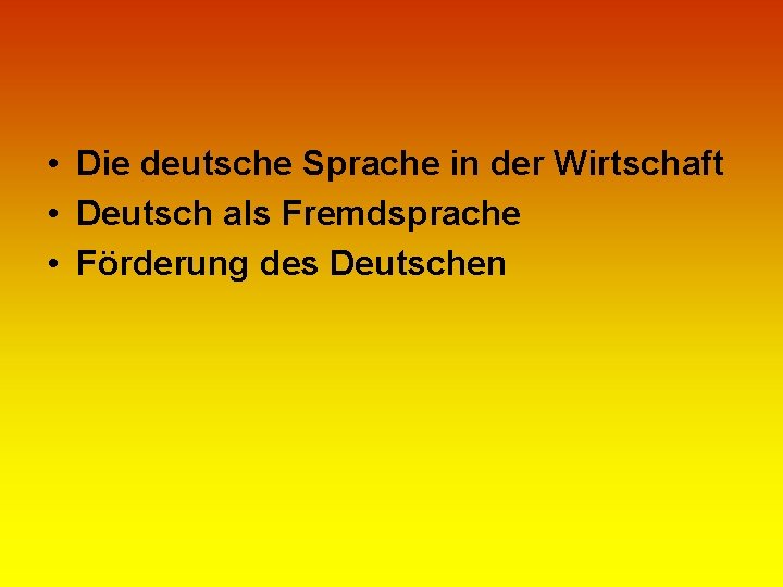  • Die deutsche Sprache in der Wirtschaft • Deutsch als Fremdsprache • Förderung