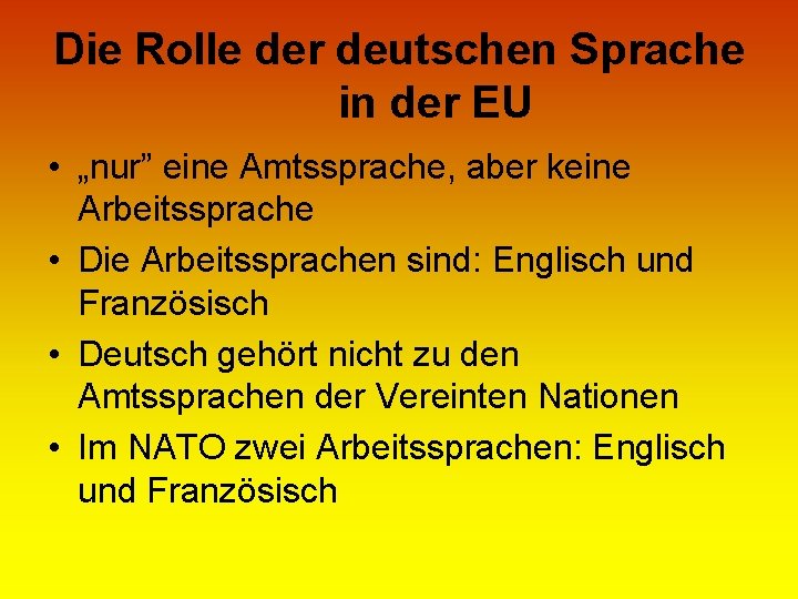 Die Rolle der deutschen Sprache in der EU • „nur” eine Amtssprache, aber keine
