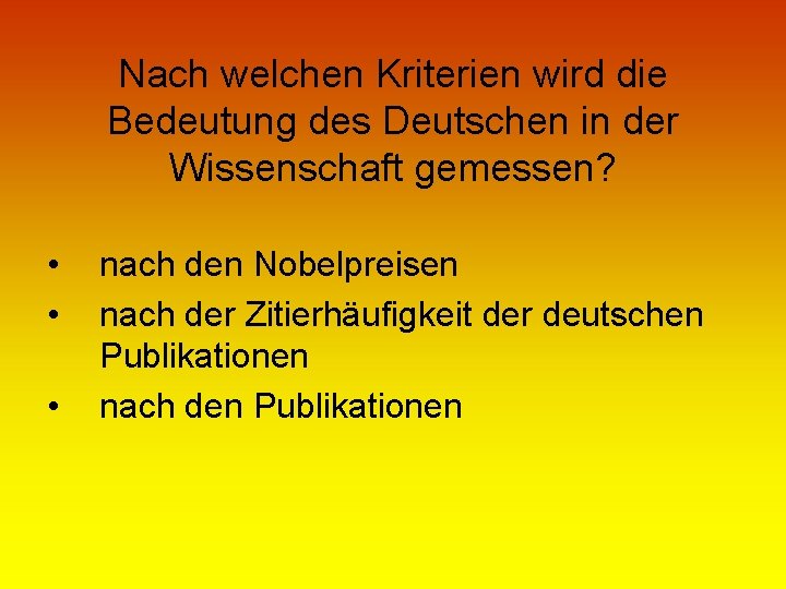 Nach welchen Kriterien wird die Bedeutung des Deutschen in der Wissenschaft gemessen? • •