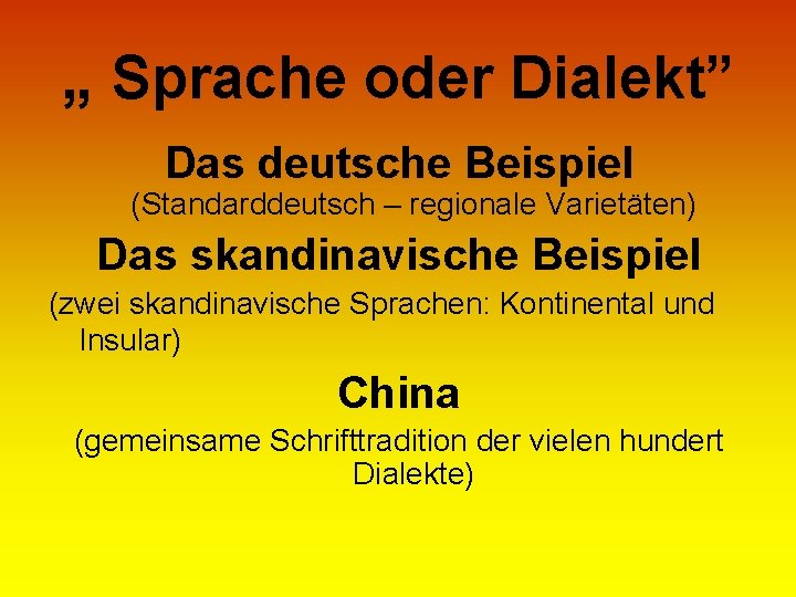 „ Sprache oder Dialekt” Das deutsche Beispiel (Standarddeutsch – regionale Varietäten) Das skandinavische Beispiel