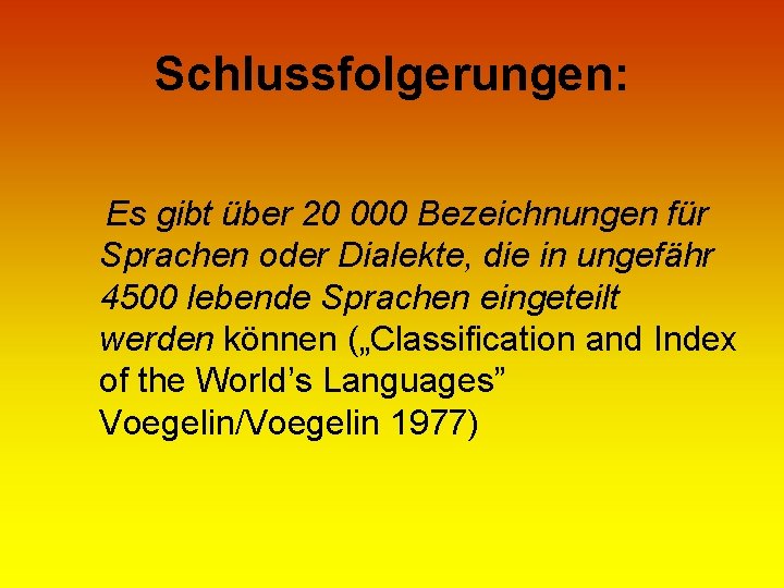 Schlussfolgerungen: Es gibt über 20 000 Bezeichnungen für Sprachen oder Dialekte, die in ungefähr