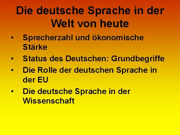 Die deutsche Sprache in der Welt von heute • • Sprecherzahl und ökonomische Stärke