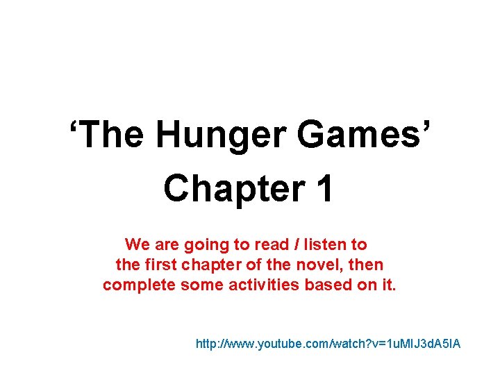 ‘The Hunger Games’ Chapter 1 We are going to read / listen to the