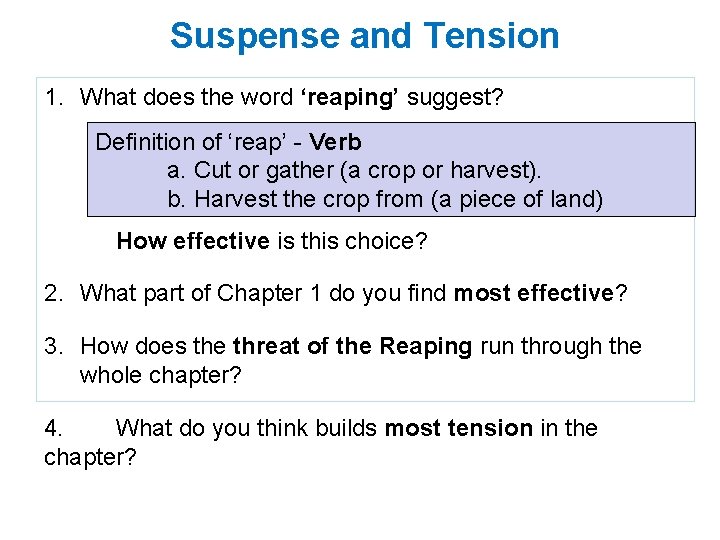 Suspense and Tension 1. What does the word ‘reaping’ suggest? Definition of ‘reap’ -