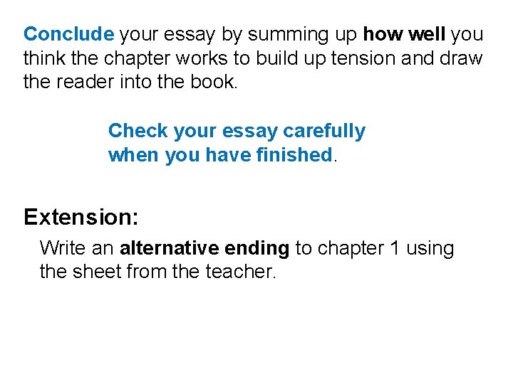 Conclude your essay by summing up how well you think the chapter works to