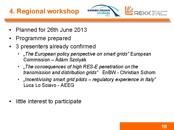 4. Regional workshop • Planned for 26 th June 2013 • Programme prepared •