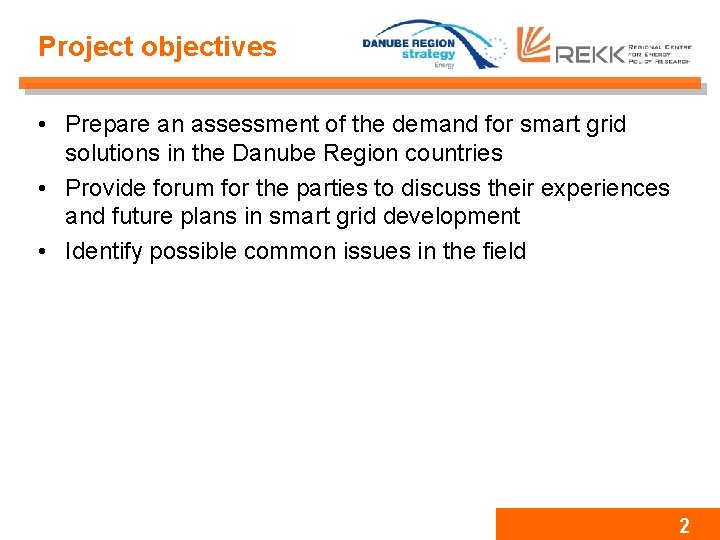 Project objectives • Prepare an assessment of the demand for smart grid solutions in