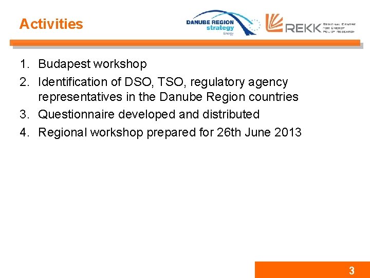 Activities 1. Budapest workshop 2. Identification of DSO, TSO, regulatory agency representatives in the