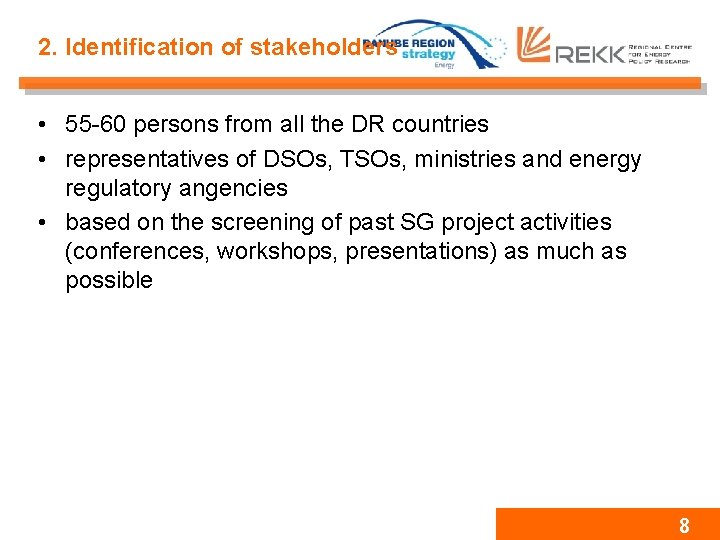 2. Identification of stakeholders • 55 -60 persons from all the DR countries •