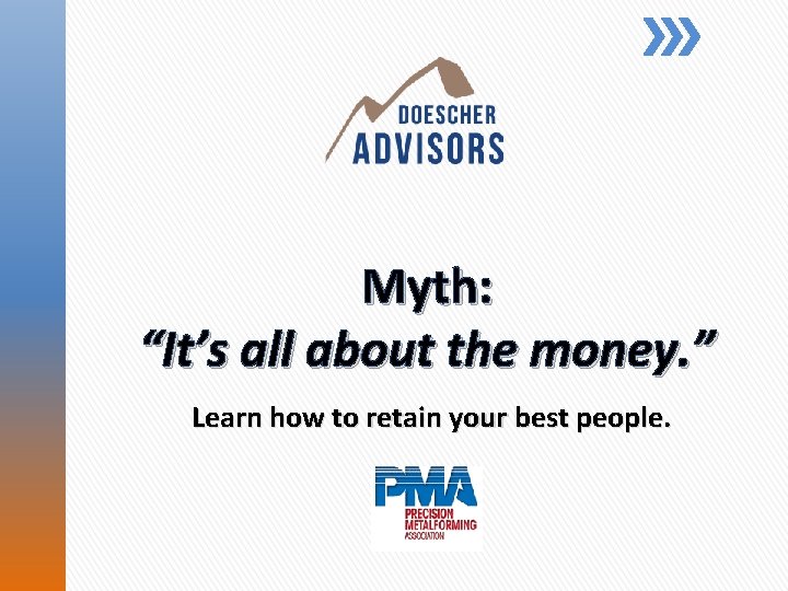 Myth: “It’s all about the money. ” Learn how to retain your best people.