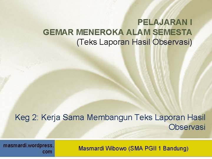 PELAJARAN I GEMAR MENEROKA ALAM SEMESTA (Teks Laporan Hasil Observasi) Keg 2: Kerja Sama