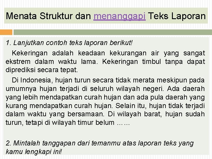 Menata Struktur dan menanggapi Teks Laporan 1. Lanjutkan contoh teks laporan berikut! Kekeringan adalah