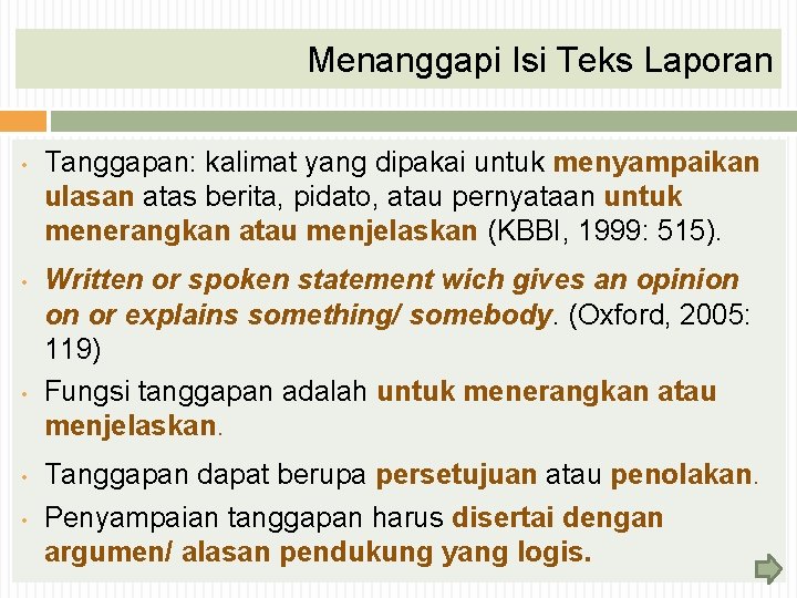 Menanggapi Isi Teks Laporan • • • Tanggapan: kalimat yang dipakai untuk menyampaikan ulasan