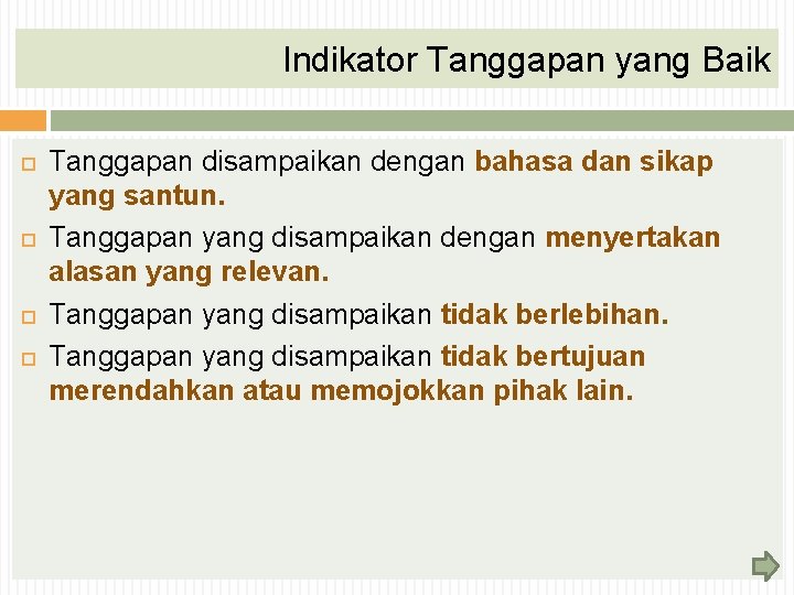 Indikator Tanggapan yang Baik Tanggapan disampaikan dengan bahasa dan sikap yang santun. Tanggapan yang